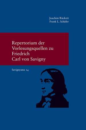 Savignyana / Repertorium der Vorlesungsquellen zu Friedrich Carl von Savigny de Joachim Rückert