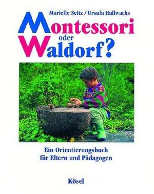 Montessori oder Waldorf? de Marielle Seitz