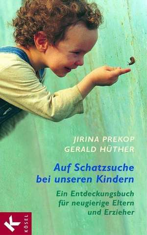 Prekop, J: Auf Schatzsuche bei unseren Kindern