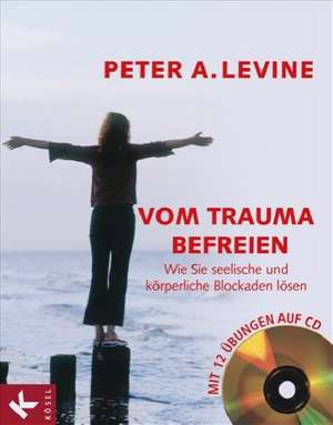 Vom Trauma befreien de Peter A. Levine