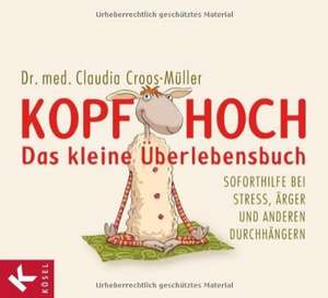 Kopf hoch - das kleine Überlebensbuch de Claudia Croos-Müller