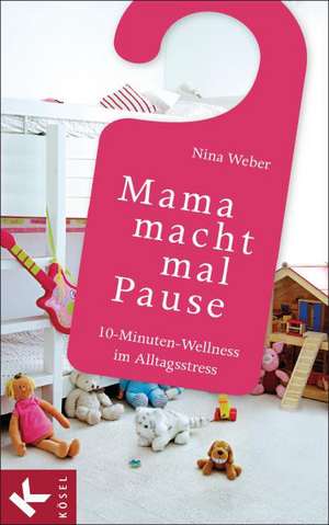 Mama macht mal Pause de Nina Weber