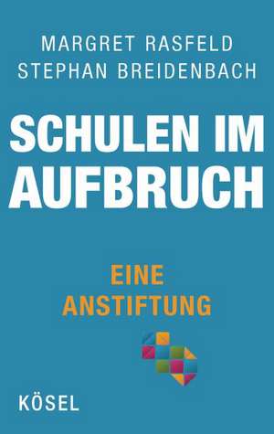 Schulen im Aufbruch - Eine Anstiftung de Margret Rasfeld