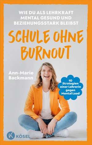 Schule ohne Burnout de Ann-Marie Backmann