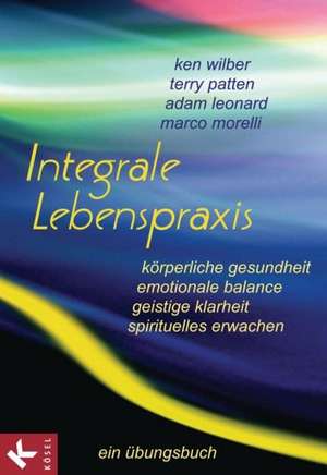 Integrale Lebenspraxis de Ken Wilber