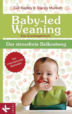 Baby-led Weaning - Das Grundlagenbuch de Gill Rapley