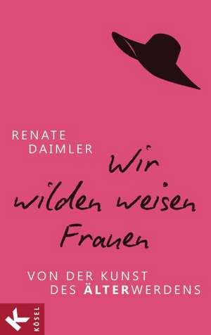 Wir wilden weisen Frauen de Renate Daimler