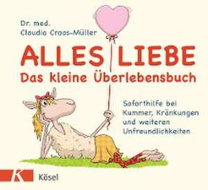 Alles Liebe - Das kleine Überlebensbuch de Claudia Croos-Müller