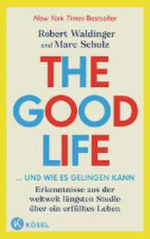 The Good Life ... und wie es gelingen kann de Robert Waldinger