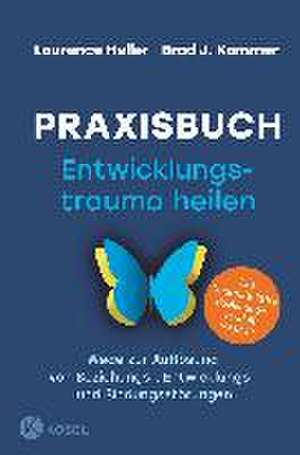 Praxisbuch Entwicklungstrauma heilen de Laurence Heller