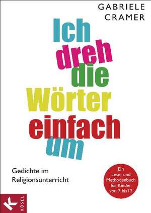 Ich dreh die Wörter einfach um de Gabriele Cramer