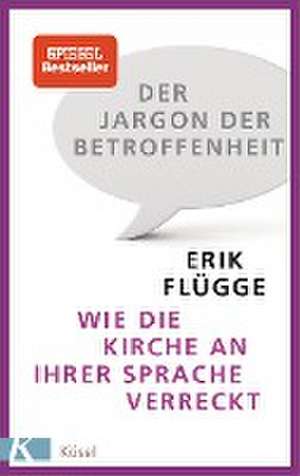 Der Jargon der Betroffenheit de Erik Flügge