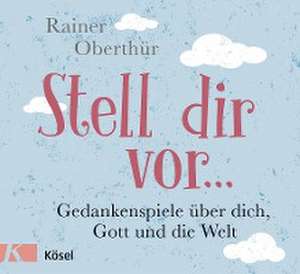 Stell dir vor ... de Rainer Oberthür