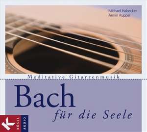 Bach für die Seele de Michael Habecker