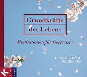 Grundkräfte des Lebens de Hans-Gerhard Behringer