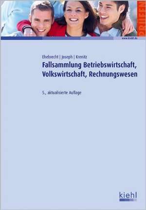 Fallsammlung Betriebswirtschaft,Volkswirtschaft,Rechnungswesen de Heinz-Peter Ehebrecht