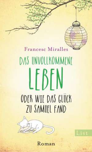 Das unvollkommene Leben oder wie das Glück zu Samuel fand de Francesc Miralles