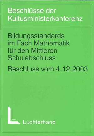 Bildungsstandards im Fach Mathematik für den Mittleren Bildungsabschluss de Kultusministerkonferenz (KMK)