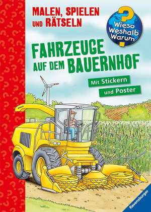 Wieso? Weshalb? Warum? Malen, Spielen und Rätseln: Fahrzeuge auf dem Bauernhof de Niklas Böwer