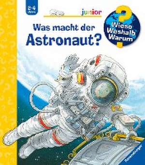 Wieso? Weshalb? Warum? junior, Band 67: Was macht der Astronaut? de Peter Nieländer