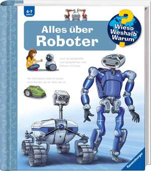 Wieso? Weshalb? Warum?, Band 47: Alles über Roboter de Andrea Erne