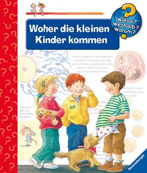 Wieso? Weshalb? Warum?, Band 13: Woher die kleinen Kinder kommen de Doris Rübel