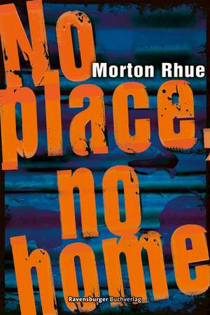 Rhue, M: No place, no home