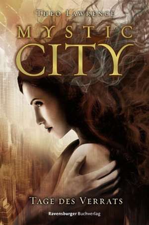 Mystic City 2. Tage des Verrats de Theo Lawrence