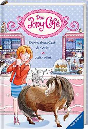 Das Pony-Café, Band 4: Der frechste Gast der Welt de Judith Allert