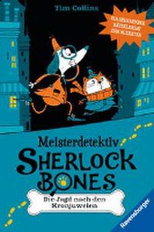 Meisterdetektiv Sherlock Bones. Spannender Rätselkrimi zum Mitraten, Bd. 1: Die Jagd nach den Kronjuwelen de Tim Collins