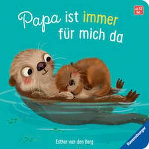 Papa ist immer für mich da: Ein liebevolles Pappbilderbuch über die starke Bindung zwischen Vater und Kind de Esther Van Den Berg