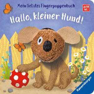 Mein liebstes Fingerpuppenbuch: Hallo, kleiner Hund! de Bernd Penners