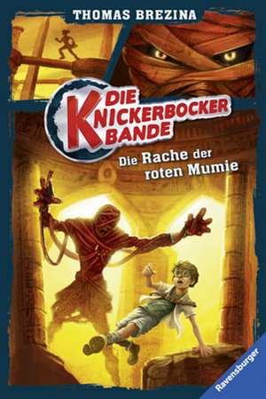 Die Knickerbocker-Bande 05: Die Rache der roten Mumie de Thomas Brezina