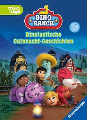 Dino Ranch: Dinotastische Gutenacht-Geschichten de Carla Felgentreff