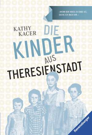 Die Kinder aus Theresienstadt de Kathy Kacer