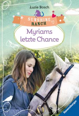 Sunshine Ranch 4: Myriams letzte Chance de Luzie Bosch