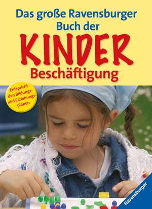 Das große Ravensburger Buch der Kinderbeschäftigung de Bertrun Jeitner-Hartmann