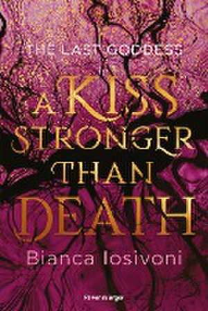 The Last Goddess, Band 2: A Kiss Stronger Than Death (Nordische-Mythologie-Romantasy von SPIEGEL-Bestsellerautorin Bianca Iosivoni) de Bianca Iosivoni