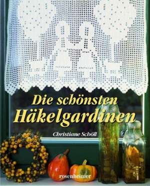 Die schönsten Häkelgardinen de Christiane Schöll