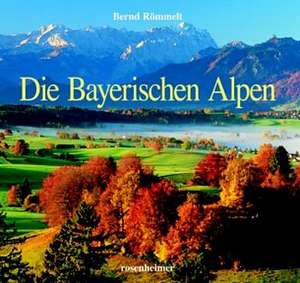 Die Bayerischen Alpen de Bernd Römmelt