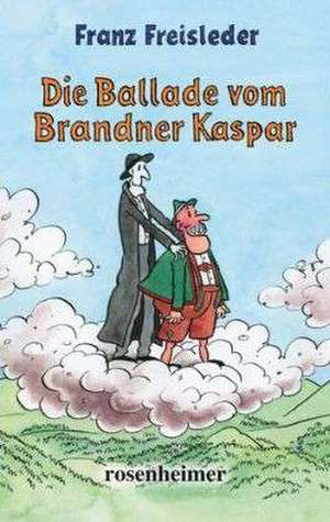 Die Ballade vom Brandner Kaspar de Franz Freisleder