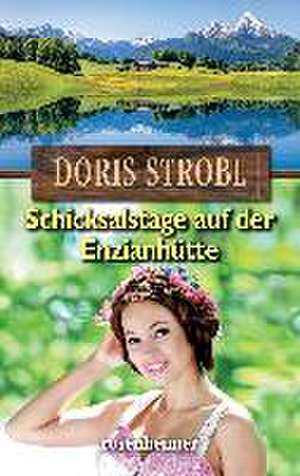 Schicksalstage auf der Enzianhütte. Großdruck de Doris Strobl