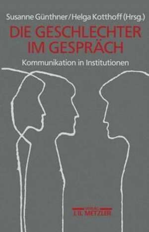 Geschlechter im Gespräch: Kommunikation in Institutionen de Susanne Günthner