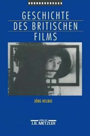 Geschichte des britischen Films de Jörg Helbig