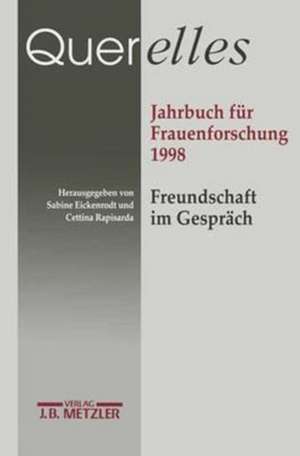 Querelles. Jahrbuch für Frauenforschung 1998: Band 3: Freundschaft und Gespräch de Sabine Eickenrodt