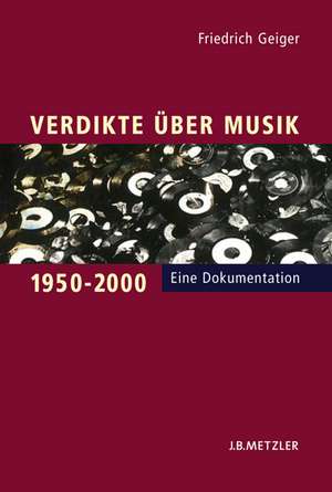 Verdikte über Musik 1950–2000: Eine Dokumentation de Friedrich Geiger