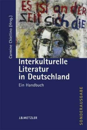 Interkulturelle Literatur in Deutschland: Ein Handbuch de Carmine Chiellino