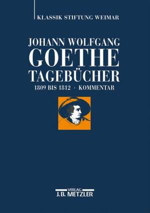 Johann Wolfgang Goethe: Tagebücher: Band IV,2 Kommentar (1809–1812) de Ariane Ludwig