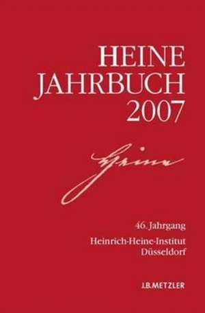 Heine-Jahrbuch 2007: 46. Jahrgang de Kenneth A. Loparo