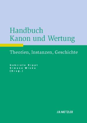 Handbuch Kanon und Wertung: Theorien, Instanzen, Geschichte de Gabriele Rippl